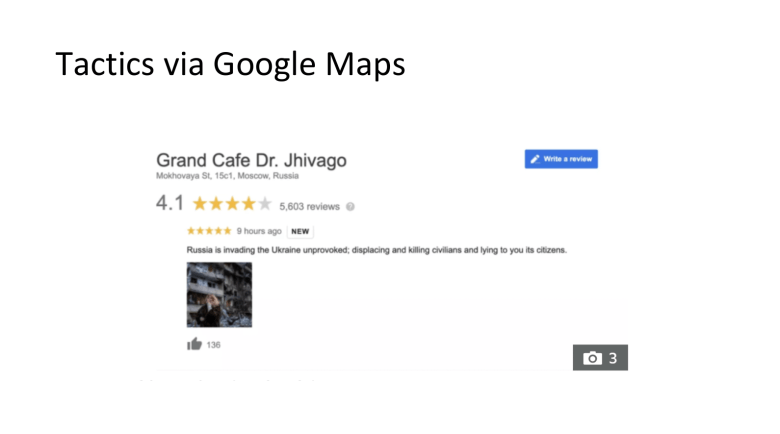In this Google review of a cafe in Moscow, the writer states, "Russia is invading the Ukraine unprovoked; displacing and killing civilians and lying to you its citizens."