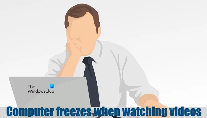 Computer freezes when watching videos