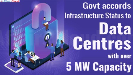 Govt accords infrastructure status to data centres with over 5 MW capacity