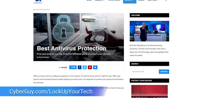 See my expert review of the best antivirus protection for your Windows, Mac, Android &amp; iOS devices by searching ‘Best Antivirus’ at CyberGuy.com by clicking the magnifying glass icon at the top of my website. 
