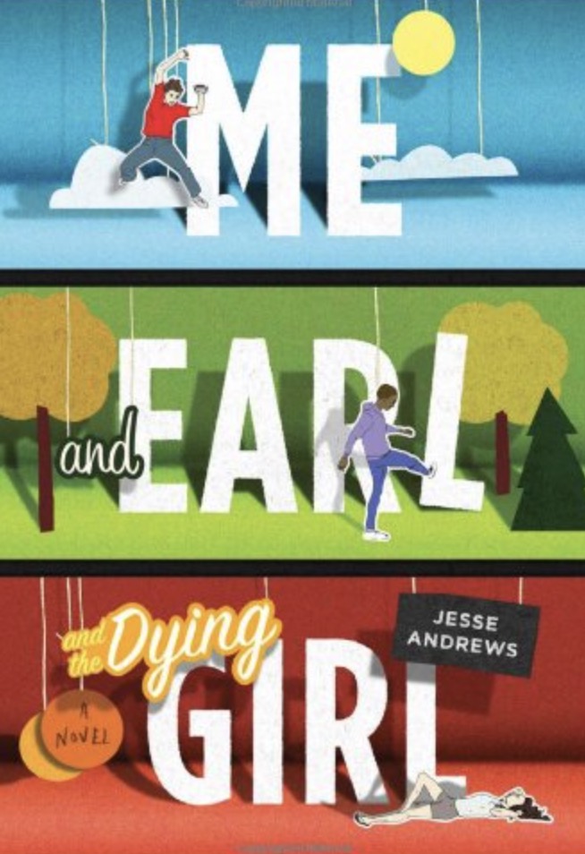 "Me Earl and the Dying Girl" by Jesse Andrews