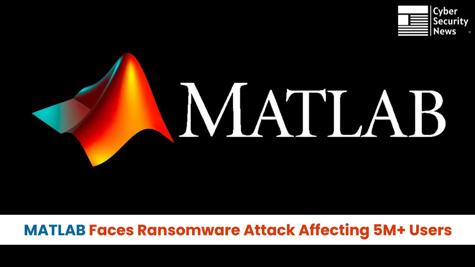 MATLAB20With20Over20520Million20Customers20Suffers20Ransomware20Attack.webp.jpeg