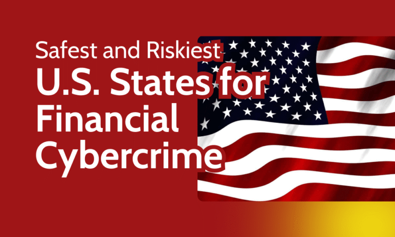 Safest and Riskiest U.S. States for Financial Cybercrime