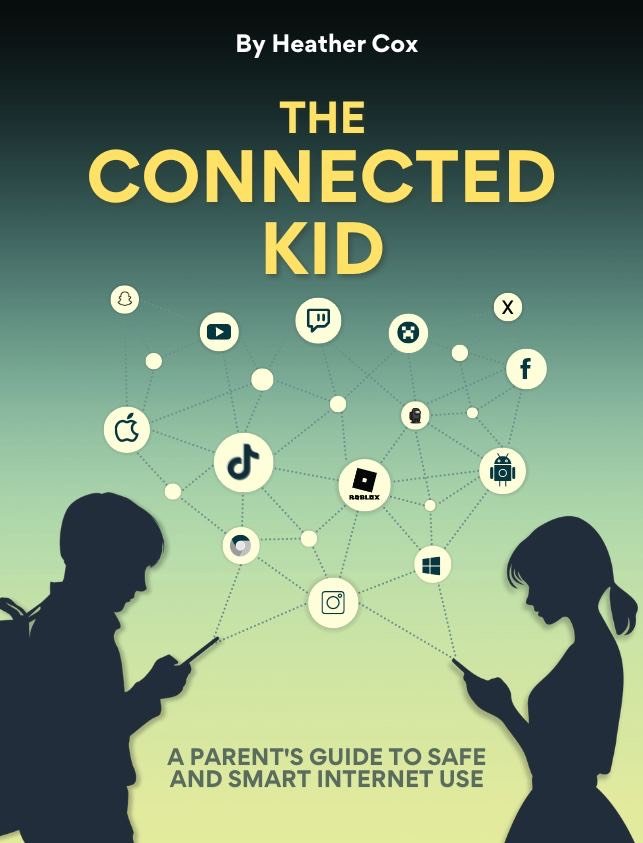 The Connected Kid: A Parent’s Guide to Safe and Smart Internet Use