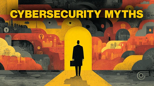 Cybersecurity myths cybersecurity myths